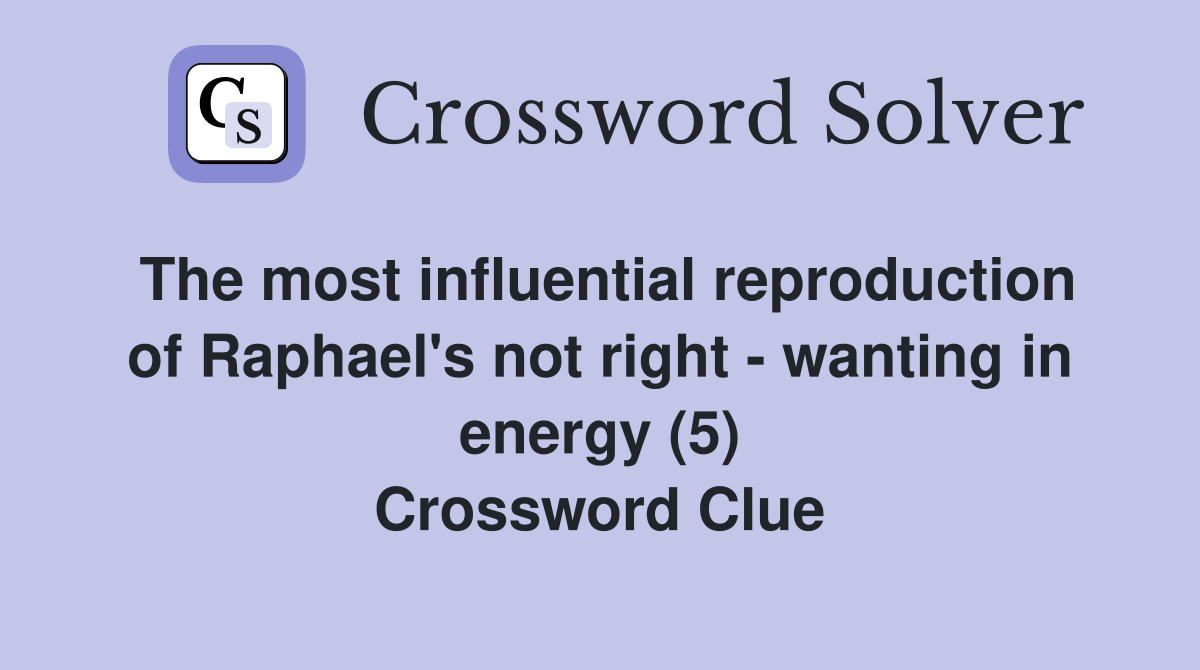 The most influential reproduction of Raphael's not right wanting in